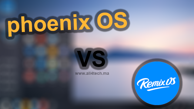 ما الفرق Phoenix OS و بين  Remix OS